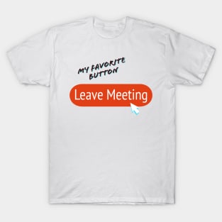 Leave Meeting T-Shirt